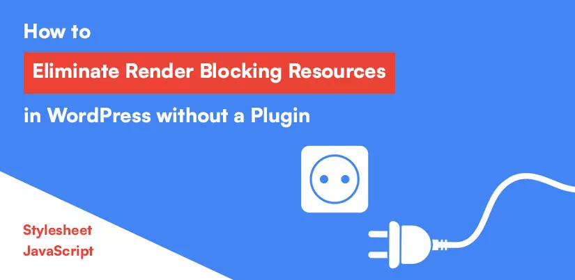 Eliminate Render-Blocking Resources in WordPress without a Plugin